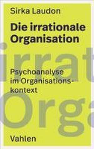 Die irrationale Organisation de Sirka Laudon