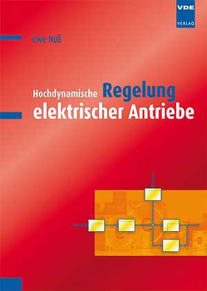 Hochdynamische Regelung elektrischer Antriebe de Uwe Nuß