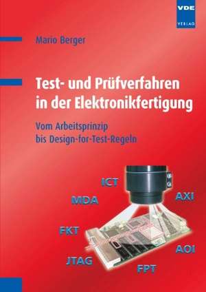 Test- und Prüfverfahren in der Elektronikfertigung de Mario Berger