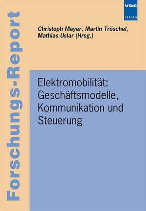 Elektromobilität: Geschäftsmodelle, Kommunikation und Steuerung de Christoph Mayer