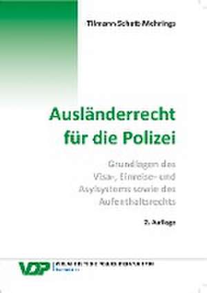 Ausländerrecht für die Polizei de Tilmann Schott-Mehrings