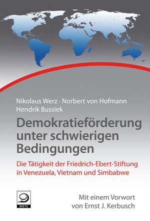 Demokratieförderung unter schwierigen Bedingungen de Nikolaus Werz