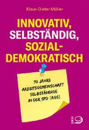 Innovativ, selbständig, sozialdemokratisch de Klaus-Dieter Müller