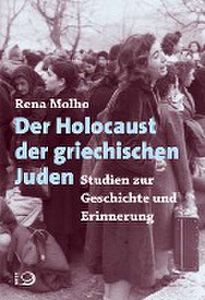 Der Holocaust der griechischen Juden de Rena Molho