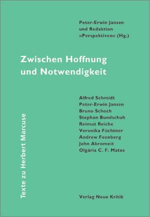 Zwischen Hoffnung und Notwendigkeit. Texte zu Herbert Marcuse de Peter-Erwin Redaktion 'Perspektiven' und Jansen