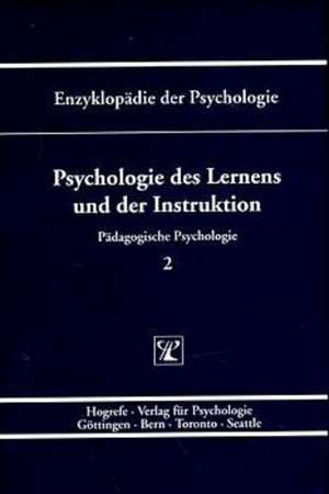 Enzyklopädie der Psychologie / Themenbereich D: Praxisgebiete / Pädagogische Psychologie / Psychologie des Lernens und der Instruktion de Franz E Weinert