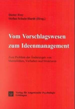 Vom Vorschlagswesen zum Ideenmanagement de Dieter Frey