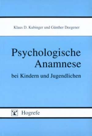 Psychologische Anamnese bei Kindern und Jugendlichen de Klaus D. Kubinger