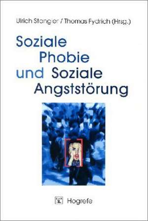 Soziale Phobie und Soziale Angststörung de Ulrich Stangier