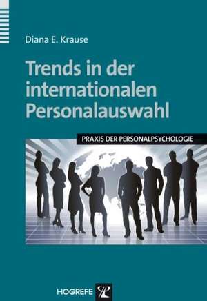 Trends in der internationalen Personalauswahl de Diana E. Krause