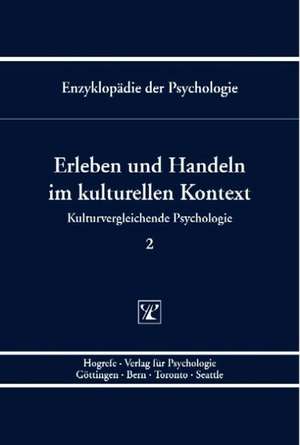 Kulturvergleichende Psychologie 2. Erleben und Handeln im kulturellen Kontext de Gisela Trommsdorf