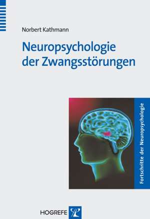 Neuropsychologie der Zwangsstörung de Norbert Kathmann