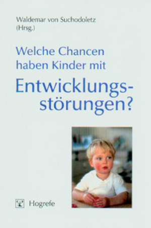 Welche Chancen haben Kinder mit Entwicklungsstörungen? de Waldemar von Suchodoletz