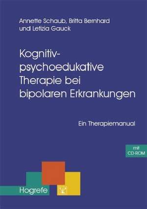 Kognitiv-psychoedukative Therapie bei bipolaren Erkrankungen de Annette Schaub