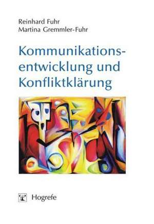 Kommunikationsentwicklung und Konfliktklärung de Reinhard Fuhr