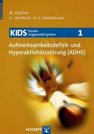 Kids 1. Aufmerksamkeitsdefizit- und Hyperaktivitätsstörung (ADHS) de Manfred Döpfner