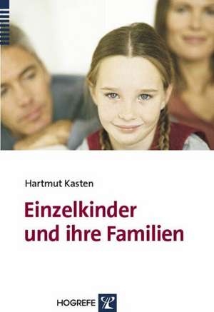 Einzelkinder und ihre Familien de Hartmut Kasten