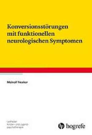 Konversionsstörungen mit funktionellen neurologischen Symptomen de Meinolf Noeker