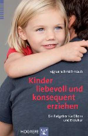 Kinder liebevoll und konsequent erziehen de Sigrun Schmidt-Traub