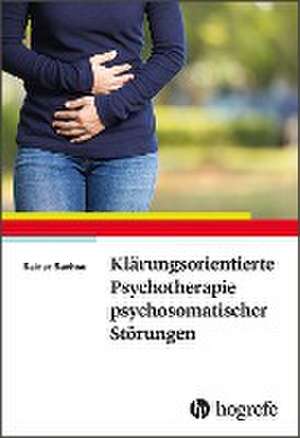 Klärungsorientierte Psychotherapie psychosomatischer Störungen de Rainer Sachse