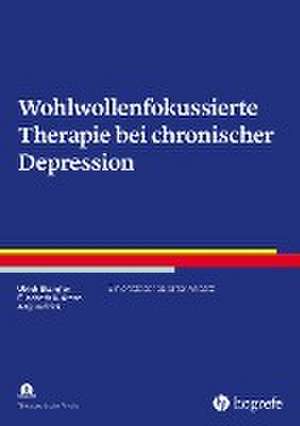 Wohlwollenfokussierte Therapie bei chronischer Depression de Ulrich Stangier