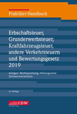 Praktiker-Handbuch Erbschaftsteuer ,Grunderwerbsteuer,Kraftfahrzeugsteuer,andere Verkehrsteuern und Bewertungsgesetz 2019 de Michael Roscher