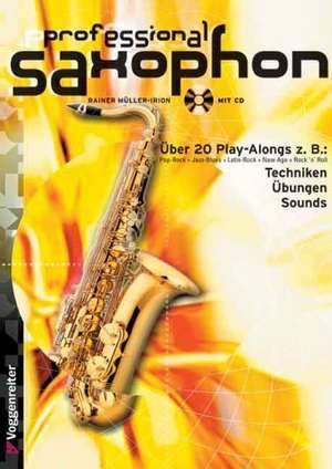 Professional Saxophon. Inkl. CD de Rainer Müller-Irion