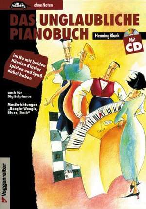 Das unglaubliche Pianobuch. Inkl. CD de Henning Blunk