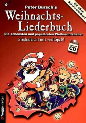 Peter Burschs Weihnachtsliederbuch. Inkl. CD de Peter Bursch