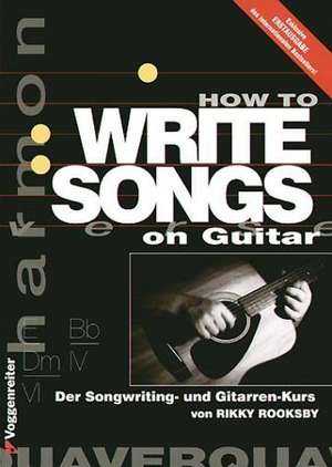 HOW TO WRITE SONGS ON GUITAR de Rikky Rooksby