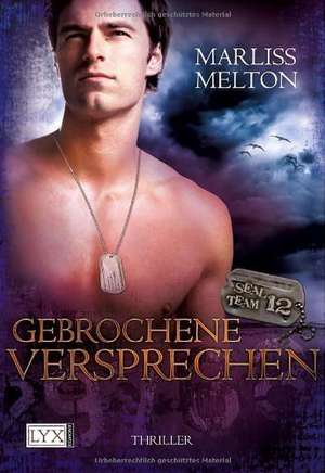 SEAL Team 12. Bd. 02. Gebrochene Versprechen de Marliss Melton