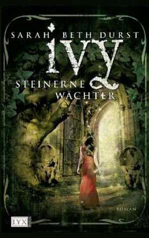 Ivy - Steinerne Wächter de Sarah Beth Durst