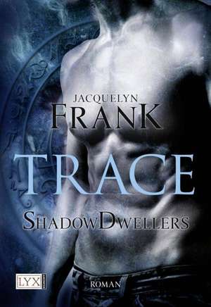 Shadowdwellers 01. Trace de Jacquelyn Frank