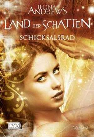 Land der Schatten 03. Schicksalsrad de Ilona Andrews