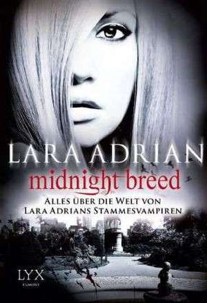 Midnight Breed - Alles über die Welt von Lara Adrians Stammesvampiren de Lara Adrian