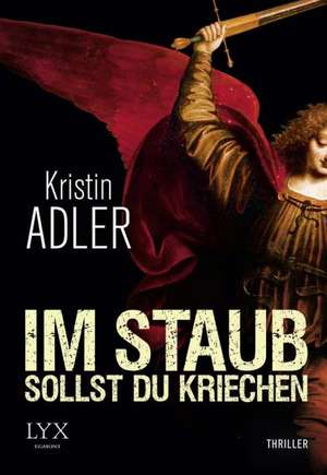 Im Staub sollst du kriechen de Kristin Adler