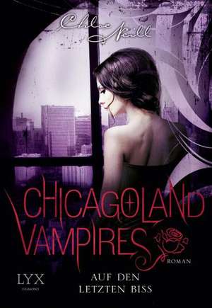 Chicagoland Vampires 10. Auf den letzten Biss de Chloe Neill