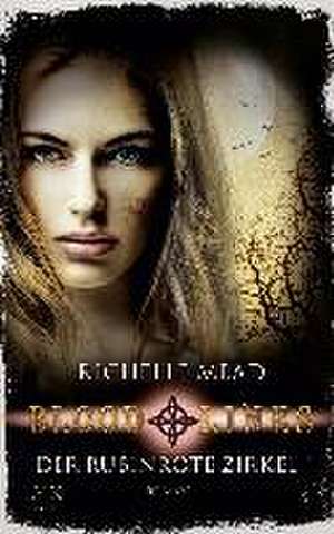 Bloodlines - Der rubinrote Zirkel de Richelle Mead