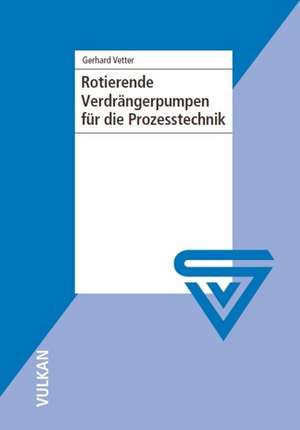 Rotierende Verdrängerpumpen für die Prozesstechnik de Gerhard Vetter