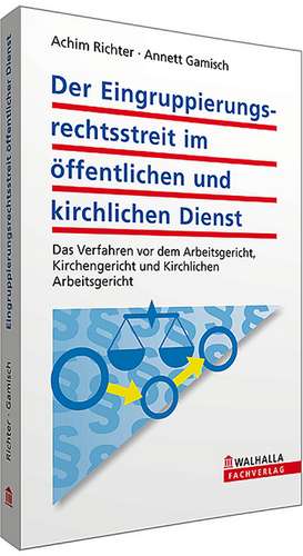 Der Eingruppierungsrechtsstreit im öffentlichen und kirchlichen Dienst de Achim Richter