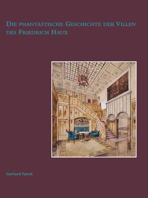 Die phantastische Geschichte der Villen des Friedrich Haux de Gerhard Penck