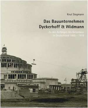 Das Bauunternehmen Dyckerhoff & Widmann de Knut Stegmann