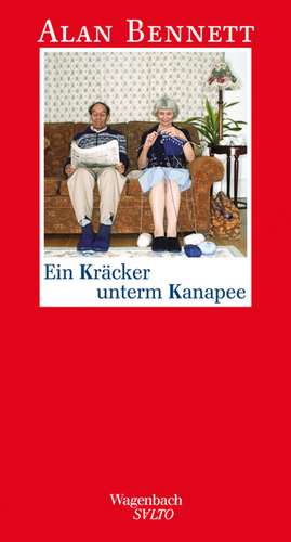 Ein Kräcker unterm Kanapee de Alan Bennett