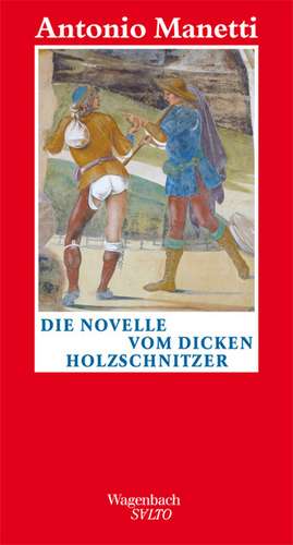 Die Novelle vom dicken Holzschnitzer de Antonio Manetti