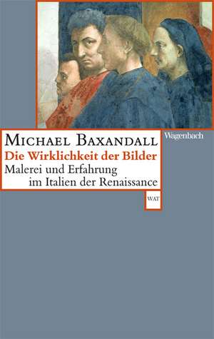 Die Wirklichkeit der Bilder de Michael Baxandall