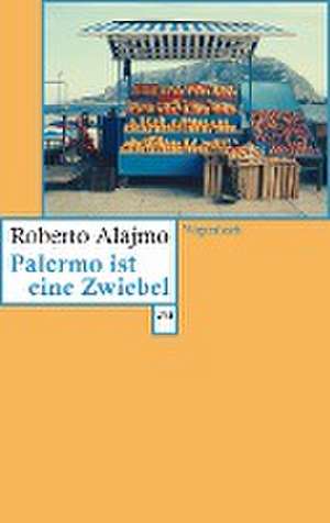 Palermo ist eine Zwiebel de Roberto Alajmo