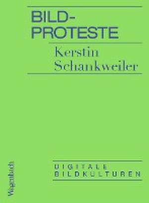 Bildproteste de Kerstin Schankweiler