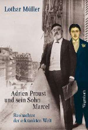 Adrien Proust und sein Sohn Marcel de Lothar Müller