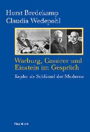 Warburg, Cassirer und Einstein im Gespräch de Horst Bredekamp