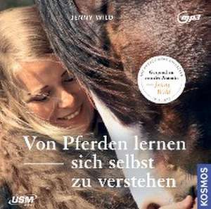 Von Pferden lernen, sich selbst zu verstehen. CD de Jenny Wild